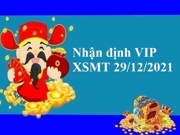 Nhận định VIP KQXSMT 29/12/2021