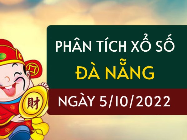 Phân tích xổ số Đà Nẵng ngày 5/10/2022 thứ 4 hôm nay