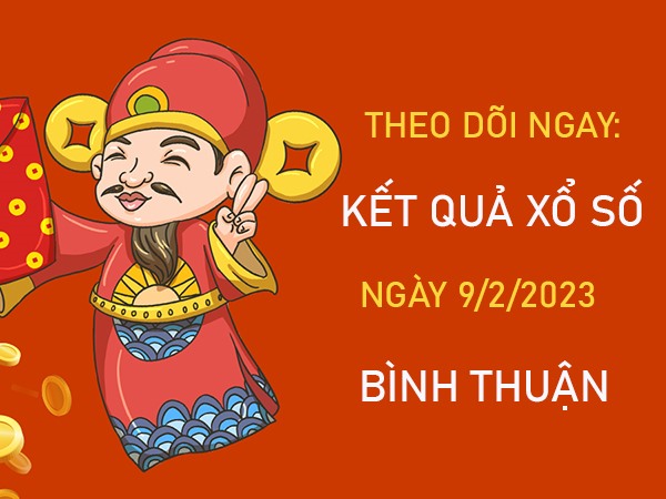 Soi cầu XSBTH 9/2/2023 chốt song thủ VIP Bình Thuận