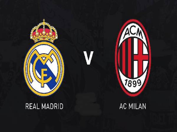 Soi kèo bóng đá hôm nay Real Madrid vs AC Milan, 9h ngày 24/7